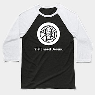 Y'all Need Jesus | Christian Icon Baseball T-Shirt